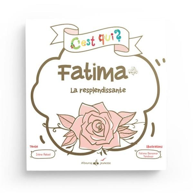 C’est qui ? Fatima La resplendissante auteur Irène Rekad édition Albouraq jeunesse 