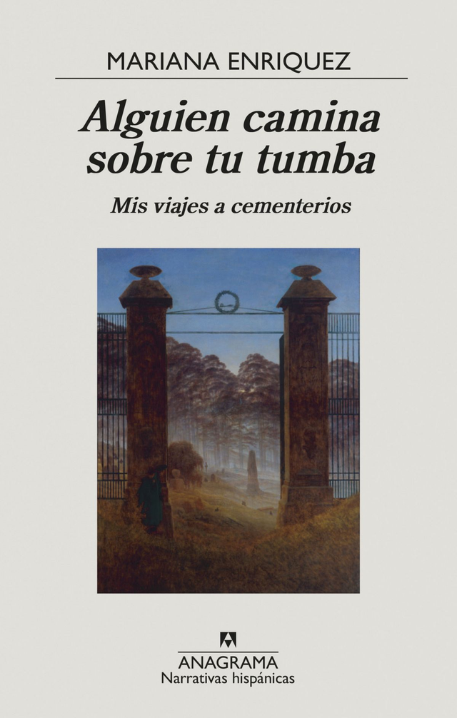 Alguien camina sobre tu tumba: Mis viajes a cementerios - Mariana Enriquez