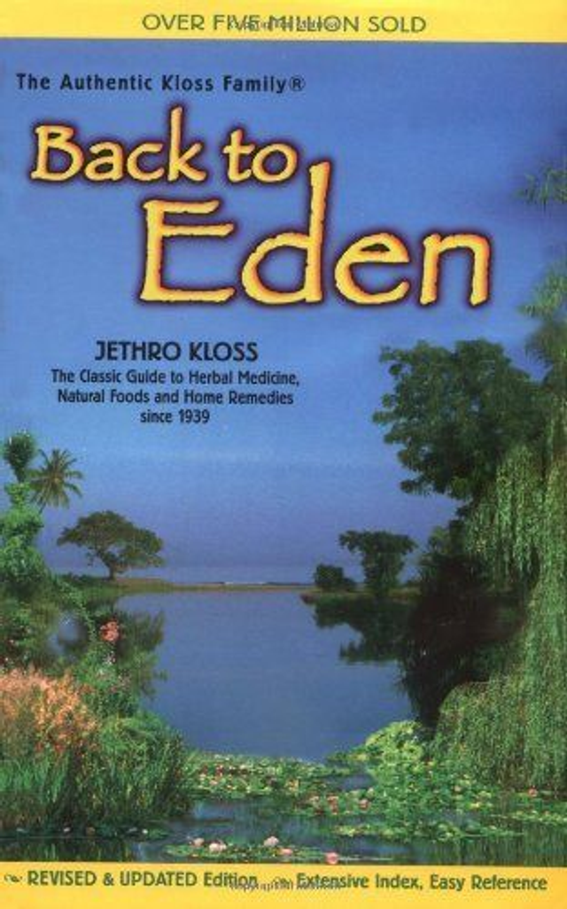 Back to Eden: The Classic Guide to Herbal Medicine, Natural Food and Home Remedies Since 1939 (Large)