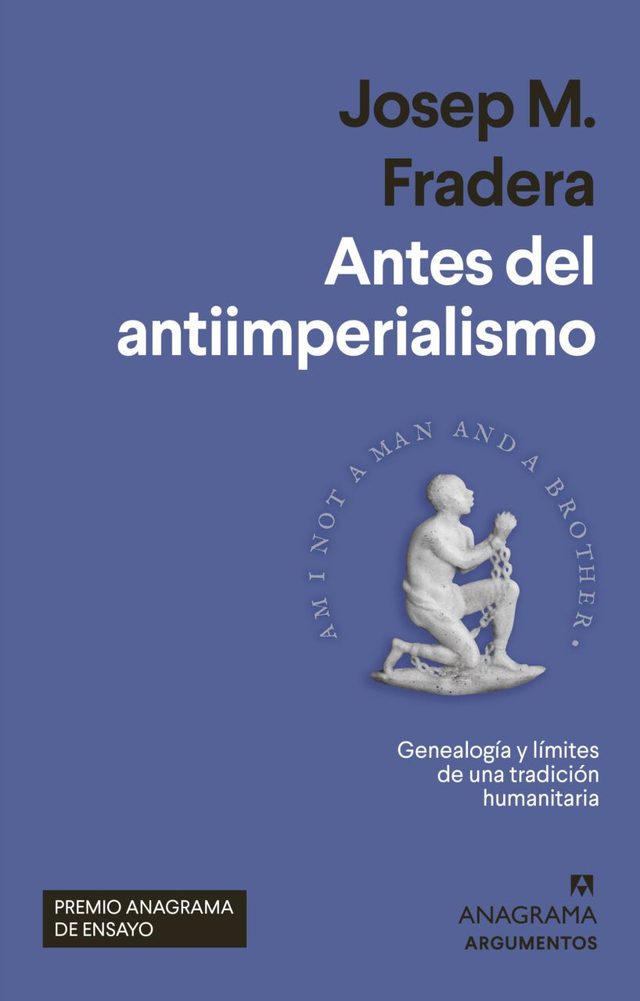 Antes del imperialismo: Genealogía y límites de una tradición humanitaria - Josep M. Fradera