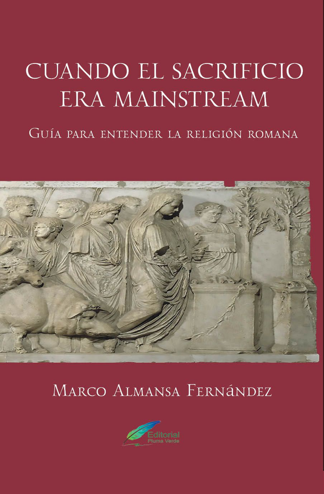 Cuando el sacrificio era Mainstream. Guía para entender la religión romana