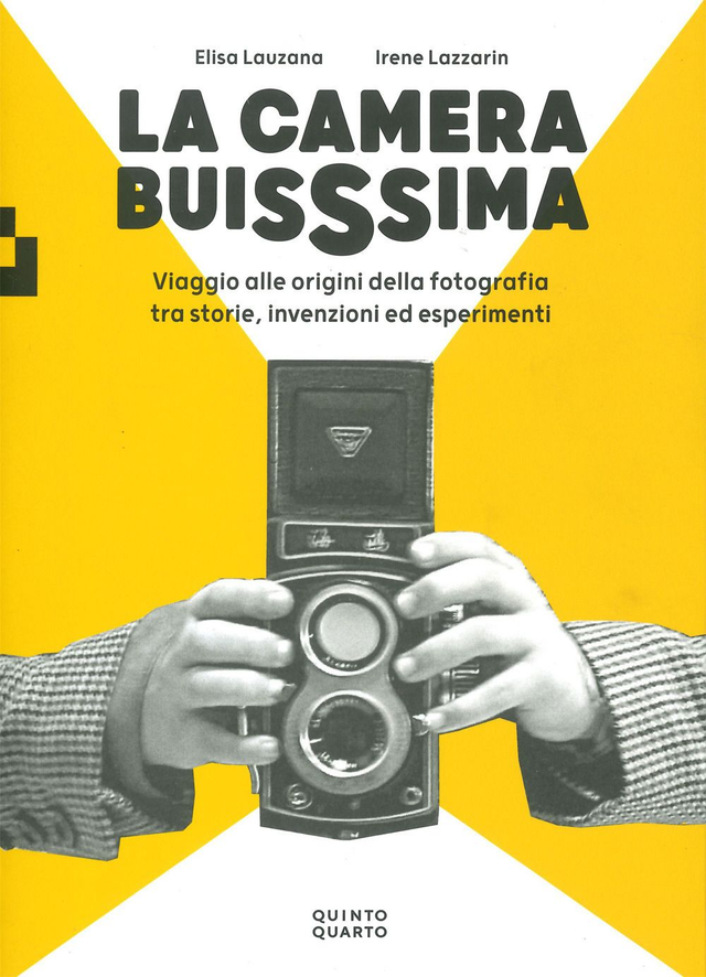 Lauzana Elisa - La camera buissima. Viaggio alle origini della fotografia tra storie, invenzioni ed esperimenti