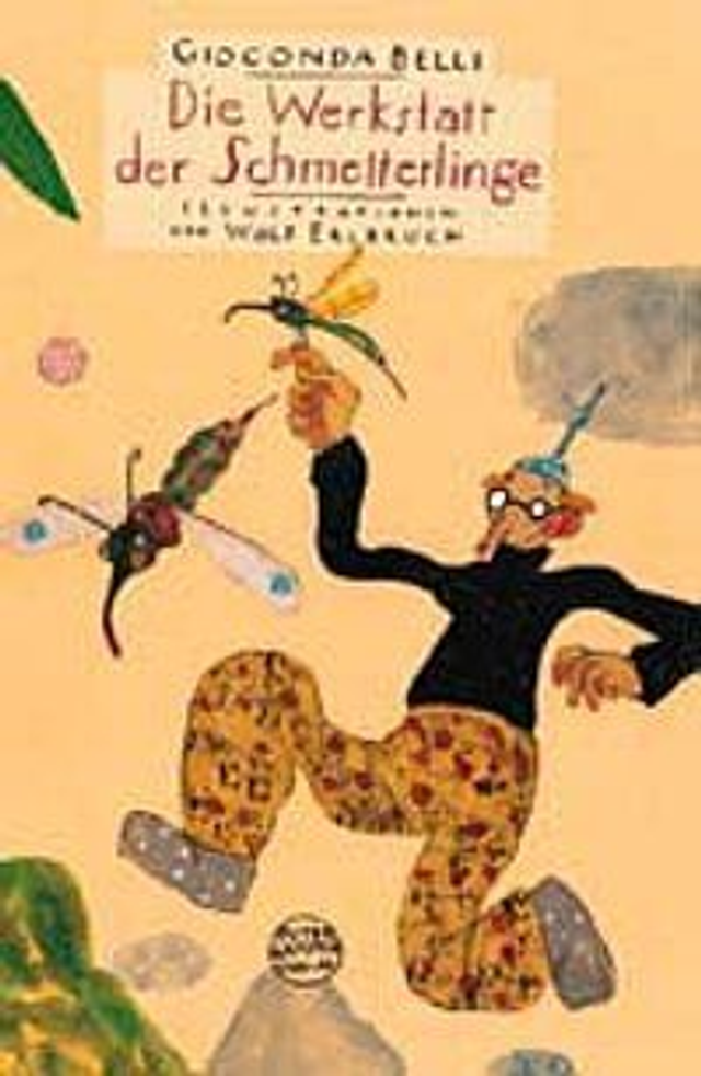 Die Werkstatt der Schmetterlinge (kleine Ausgabe) - Gioconda Belli - Ilustration Wolf Erlbruch