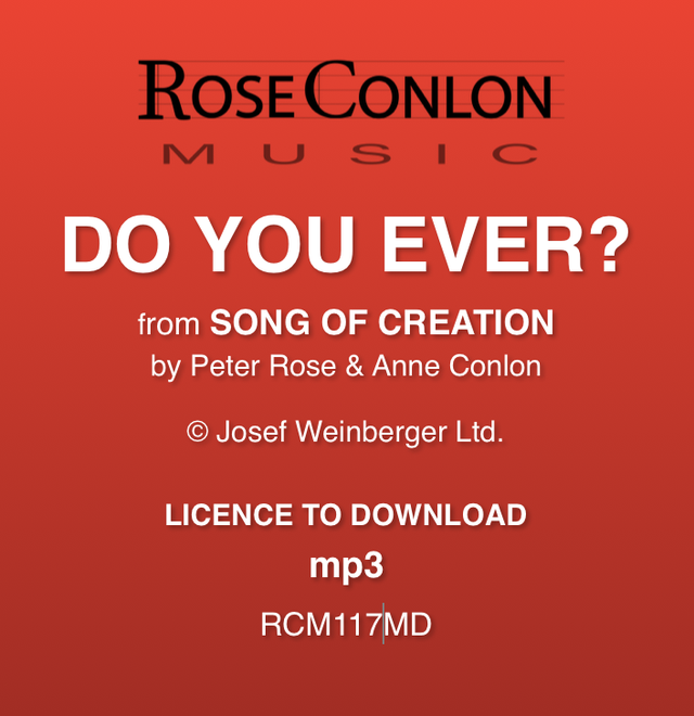 DO YOU EVER?  (from Song of Creation by Peter Rose &amp; Anne Conlon)