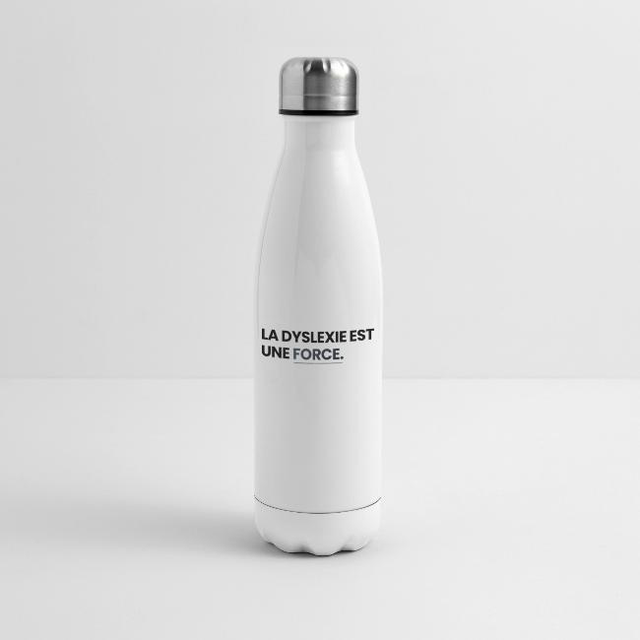 LA DYSLEXIE EST UNE FORCE Bouteille isotherme