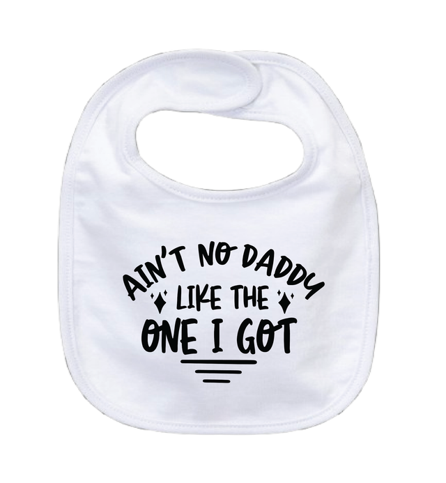 AIN'T NO DADDY LIKE THE ONE I GOT - 0–3 Month Baby Bib – White | Adroit Baby