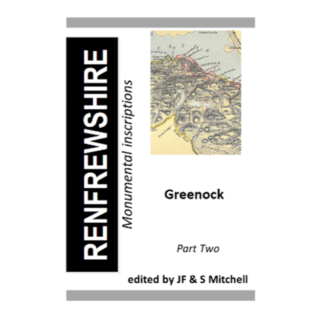 Renfrewshire Monumental Inscriptions Part Two (Greenock)