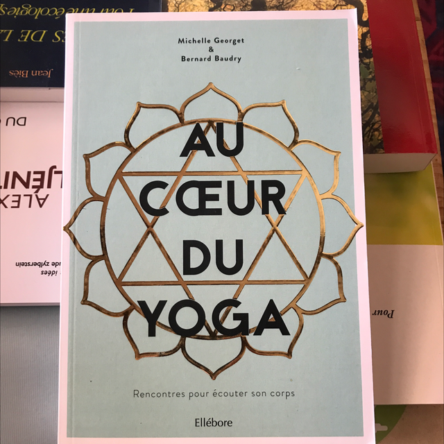GEORGET Michelle et BAUDRY Bernard - Au cœur du Yoga, Rencontres pour écouter son corps