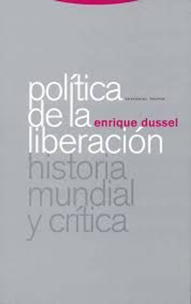 Política de la liberación: historia mundial y crítica - Enrique Dussel
