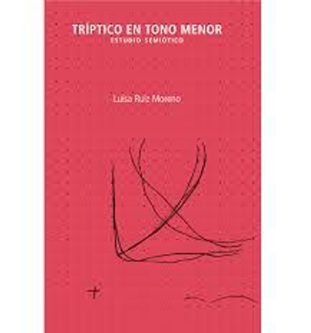 Trí́ptico en tono menor: Estudio semiótico - Luisa Ruiz Moreno
