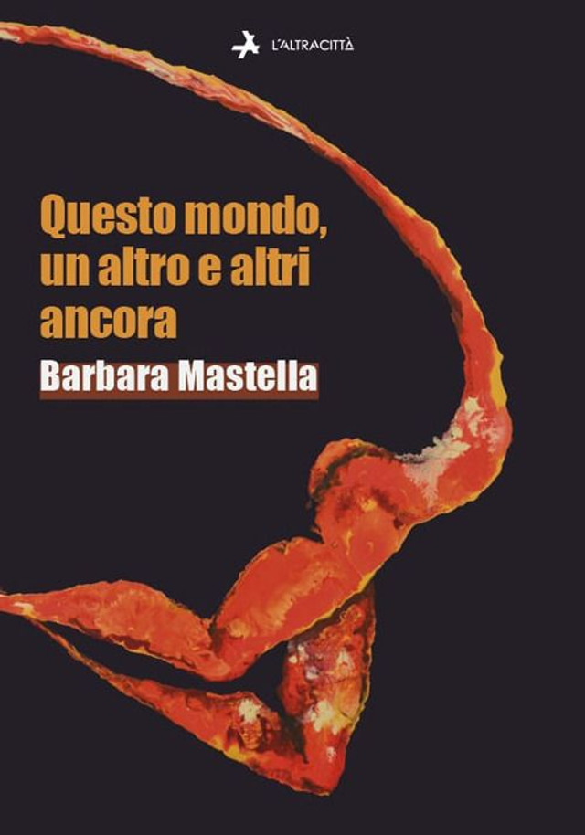 Mastella Barbara - Questo mondo, un altro e altri ancora