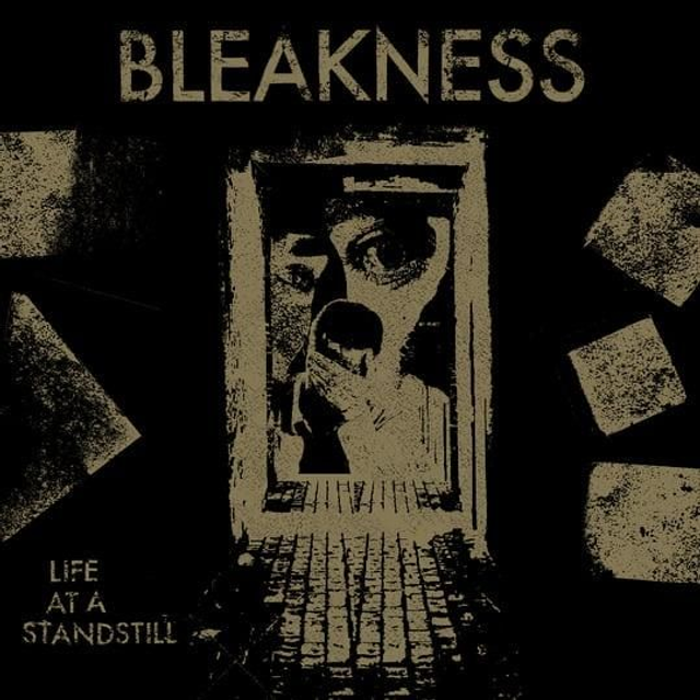 BLEAKNESS "Life Is A Standstill"