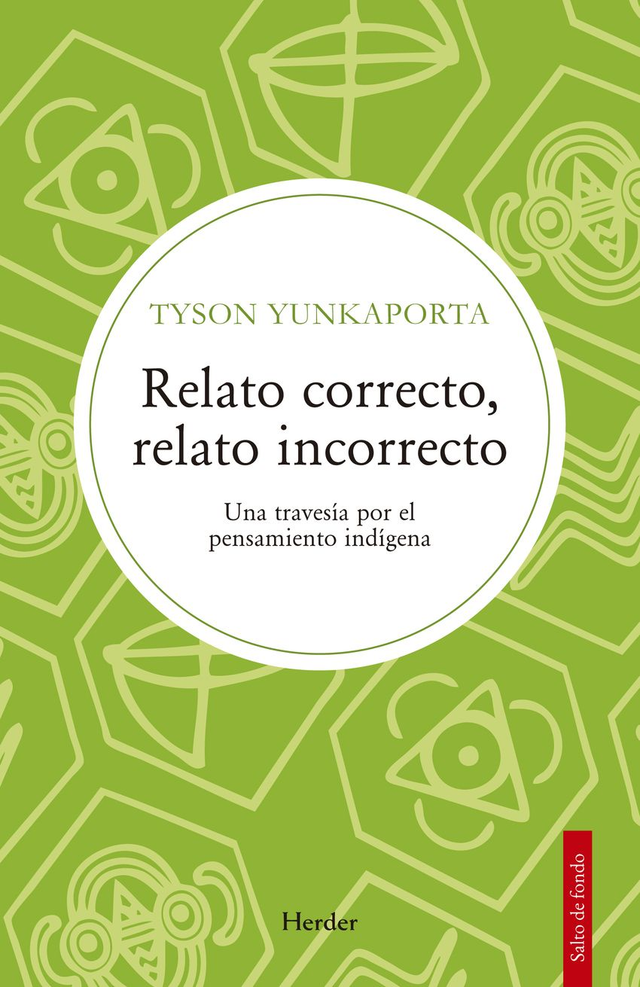 Relato correcto, relato incorrecto: Una travesía por el pensamiento indígena – Tyson Yunkaporta