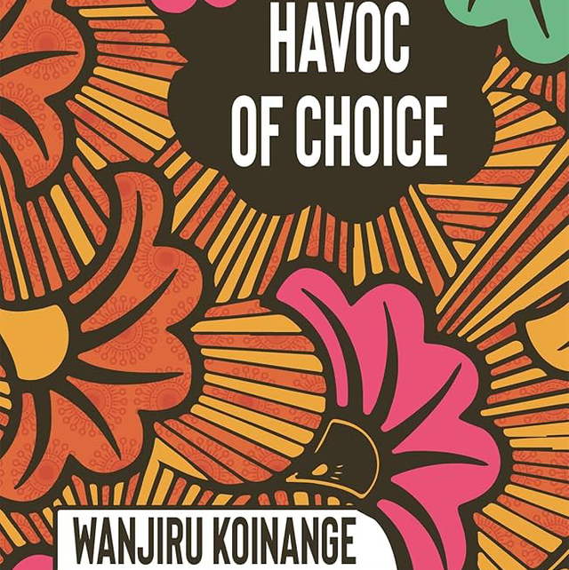 The Havoc of Choice | Wanjiru Koinange