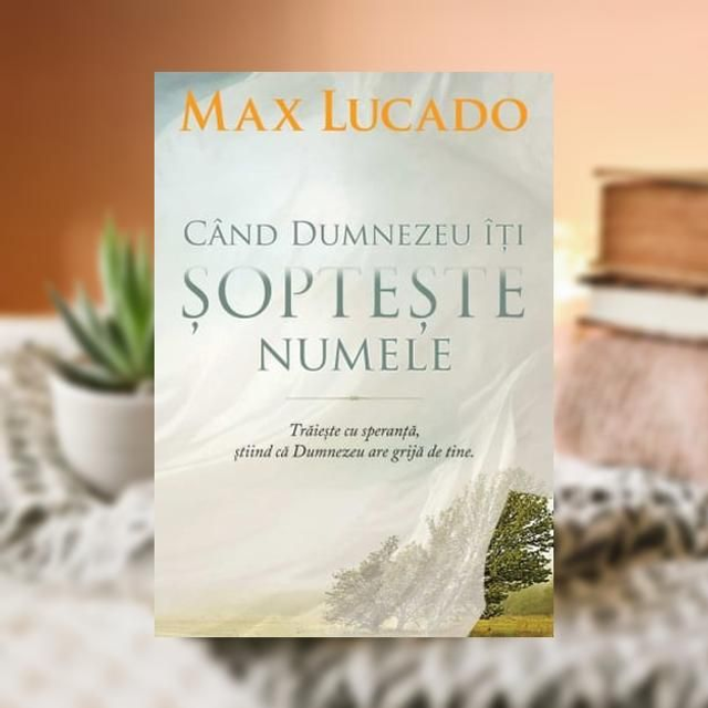 Cand Dumnezeu iti sopteste numele - Max Lucado