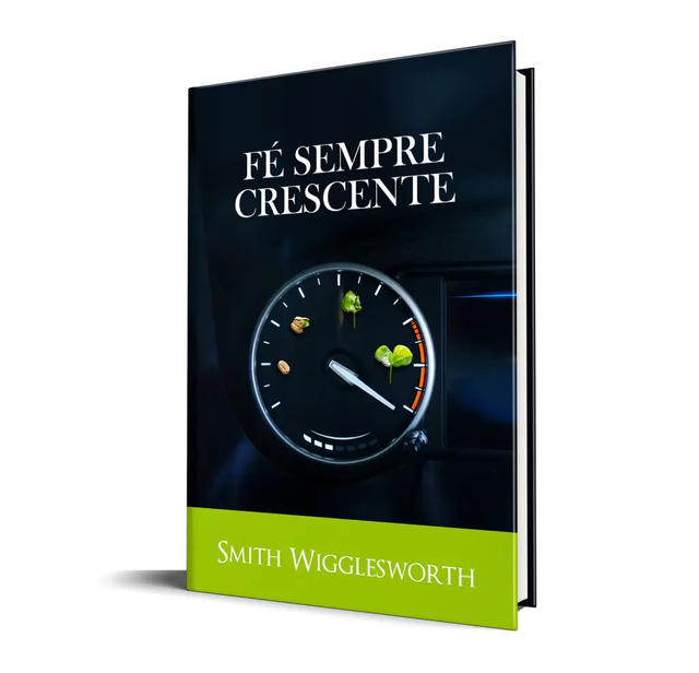 Fé Sempre Crescente - Smith Wigglesworth