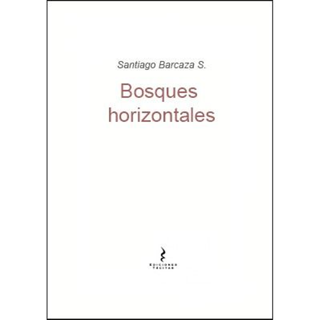 Bosques Horizontales. Santiago Barcaza S.