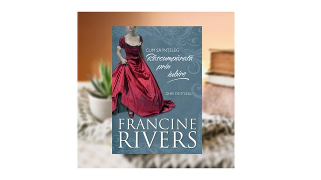 Rascumparata prin iubire. Ghid de studiu -- Francine Rivers