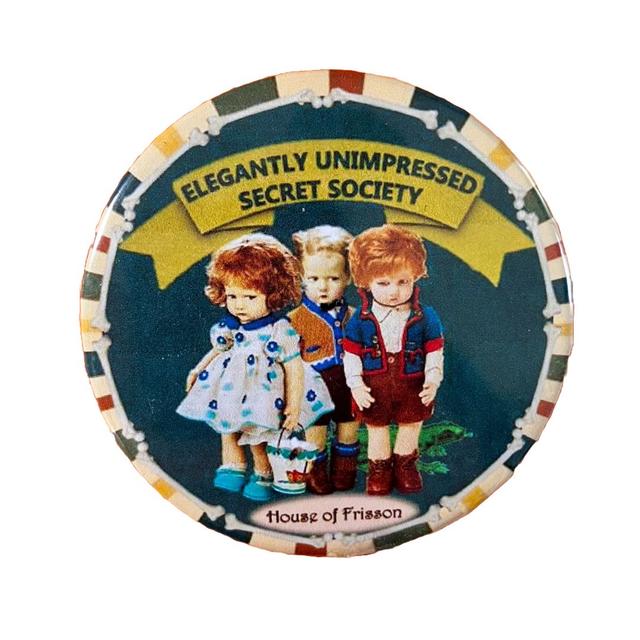 "Elegantly Unimpressed Secret Society" Badge by House of Frisson