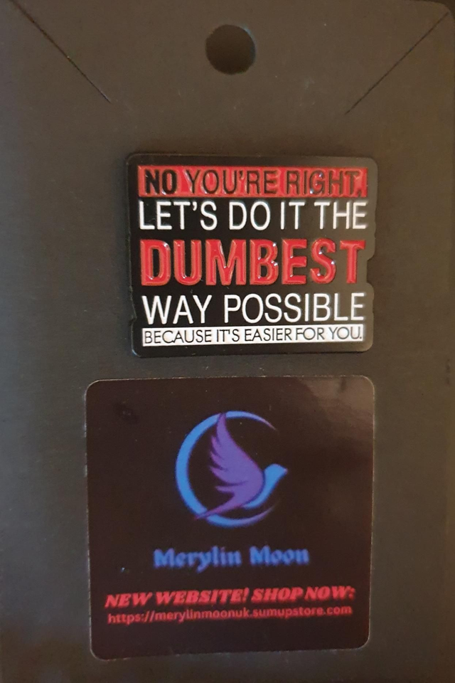 Dumbest Way Possible Pin Badge