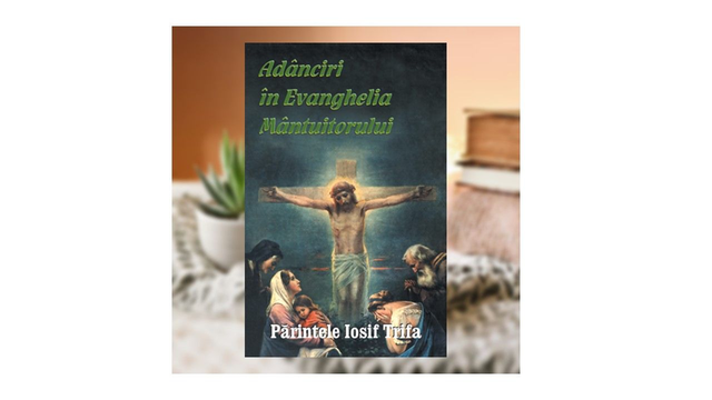 Adanciri in Evanghelia Mantuitorului - Iosif Trifa