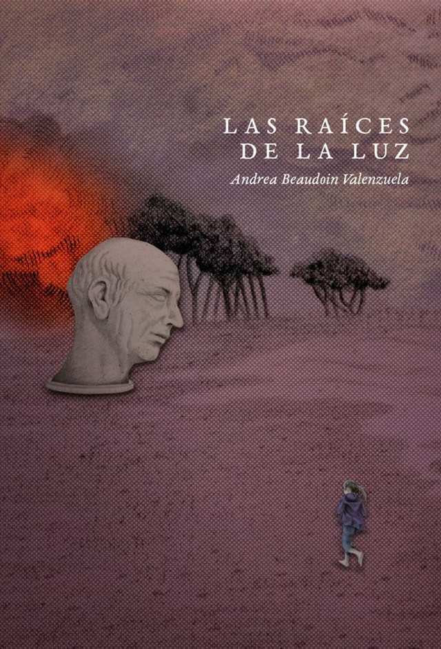 Las raíces de la luz - Andrea Beadouin Valenzuela