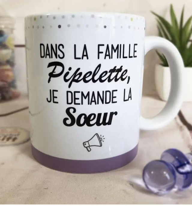 Mug "Dans la famille Pipelette, je demande la Soeur"
