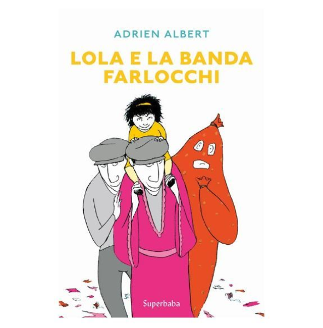 Lola e la banda farlocchi  - di Adrien Albert 