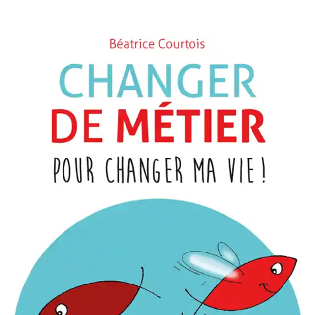 Changer de métier pour changer ma vie