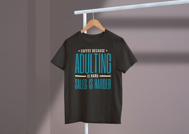 Coffee Because Adulting Is Hard Sales Is Harder - Sales Humor
