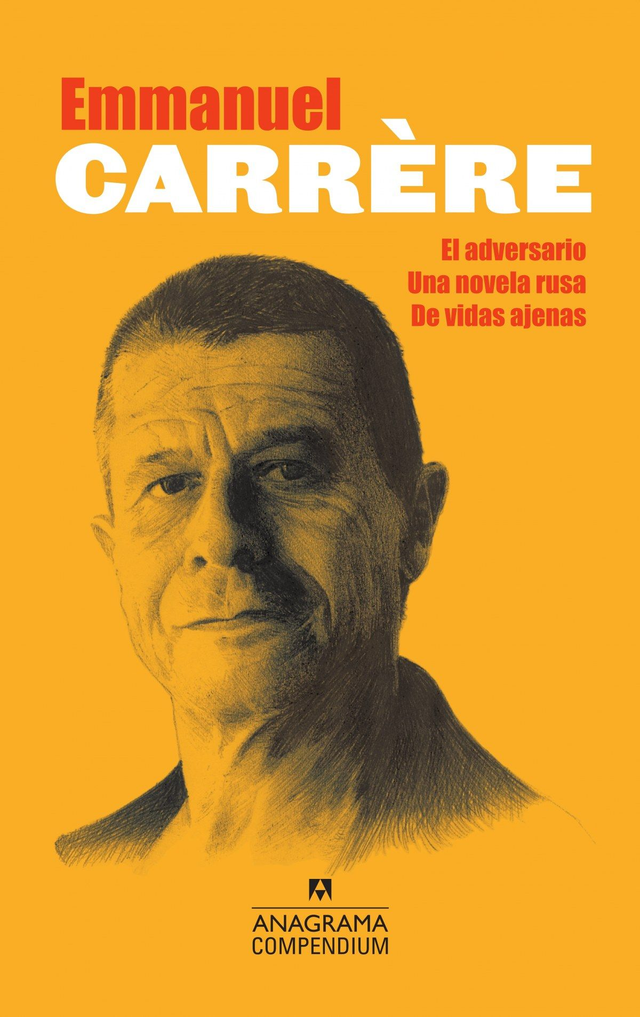 Compendium Carrère: El adversario/ Una novela rusa/ De vidas ajenas - Emmanuel Carrère