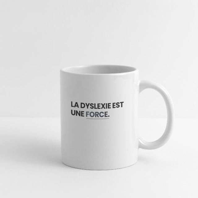 LA DYSLEXIE EST UNE FORCE Mug blanc