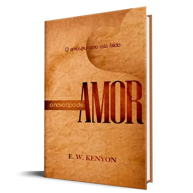O Novo Tipo de Amor - E. W. Kenyon