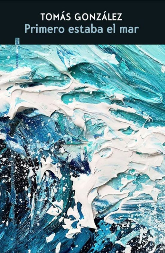 Primero estaba el mar - Tomás González