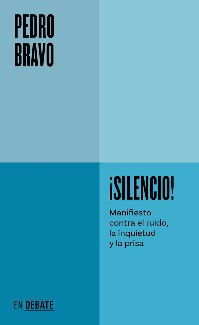 ¡Silencio!: Manifiesto contra el ruido, la inquietud y la prisa - Pedro Bravo
