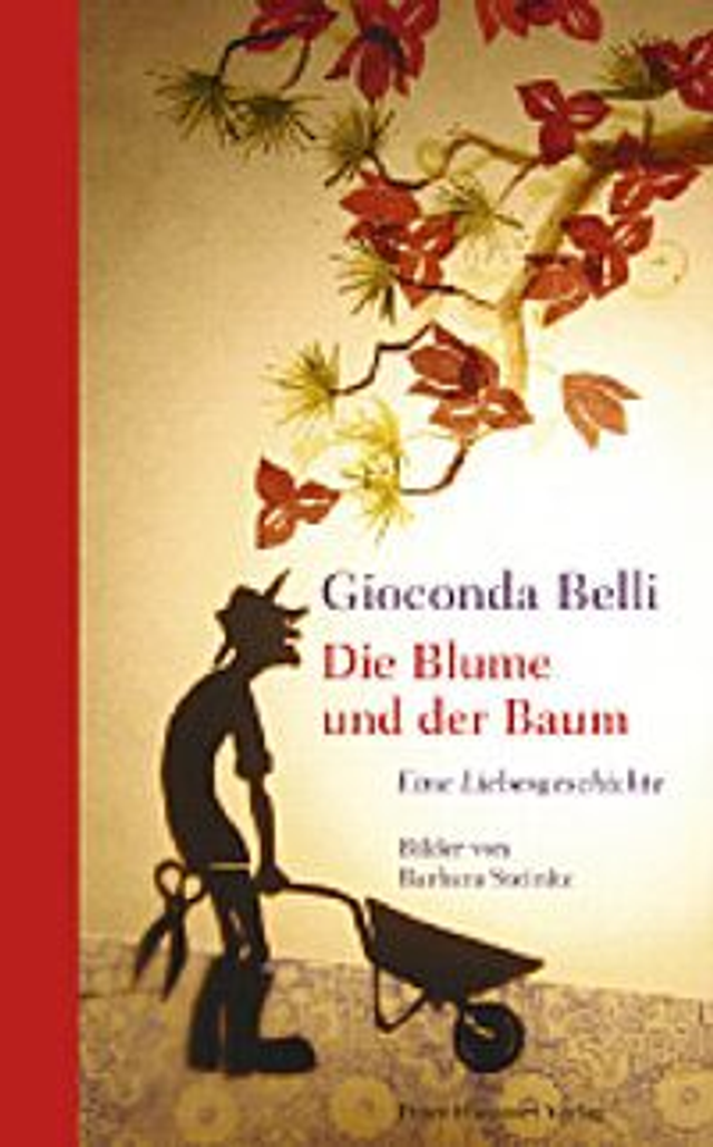 Die Blume und der Baum - Eine Liebesgeschichte - Gioconda Belli - Aus dem Spanischen von Sigrid Groß