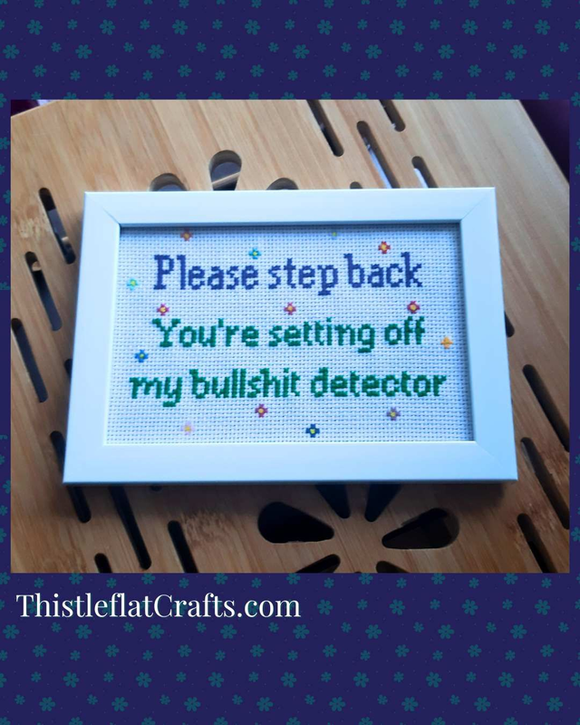 Please step back, you&#039;re setting off my bullshit detector, completed cross stitch home decor