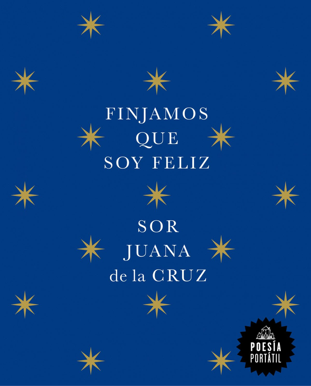 Finjamos que soy feliz - Sor Juana Inés de la Cruz
