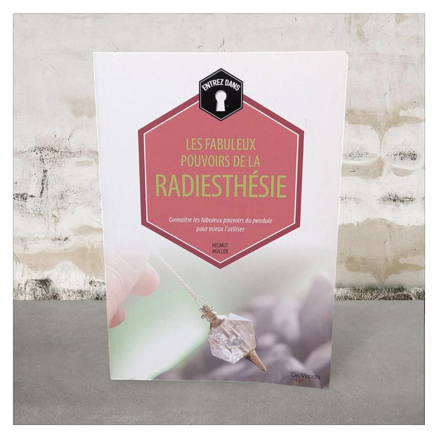 Les fabuleux pouvoirs de la radiesthésie 
