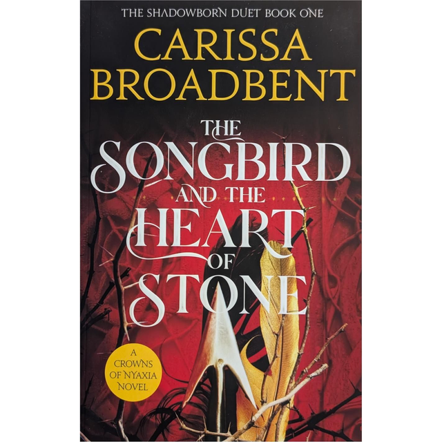 The Songbird And The Heart Of Stone - Carissa Broadbent