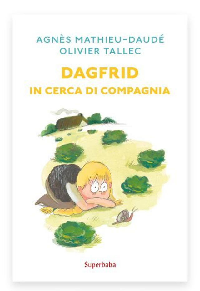 Dagfrid. In cerca di compagnia - di AGNÈS MATHIEU-DAUDÉ, OLIVIER TALLEC