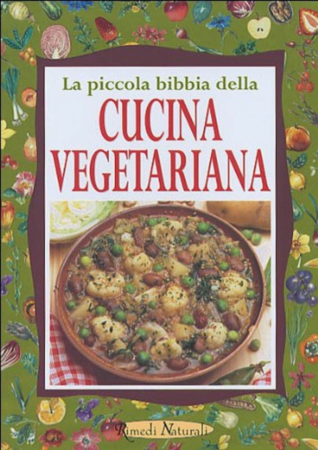 LA PICCOLA BIBBIA DELLA CUCINA VEGETARIANA - autori W. Pedrotti-P.  Pigozzi - editore Giunti anno 2004
