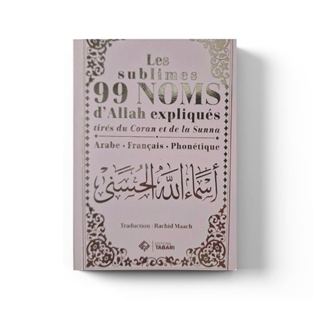 Les sublimes 99 NOMS d’Allah expliqués auteur Rachid Maach éditions TABARI 