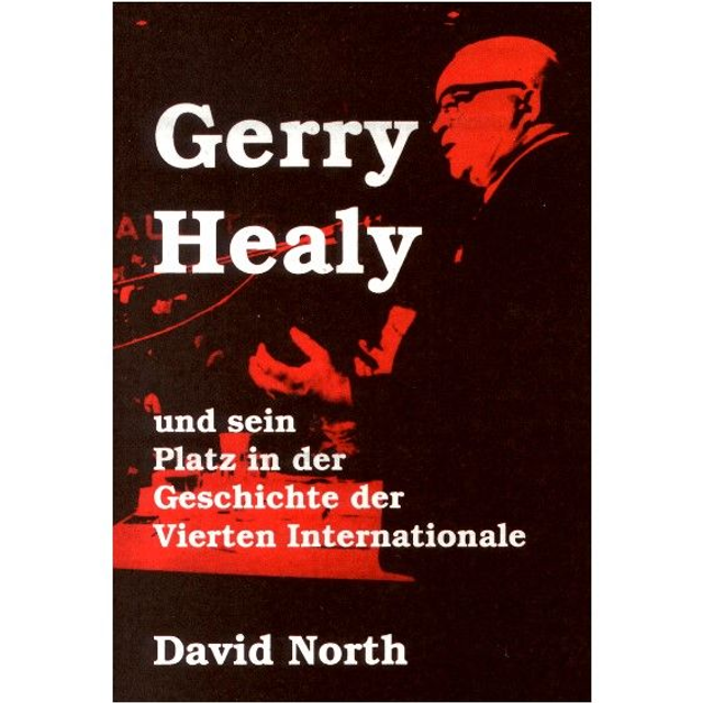 David North, Gerry Healy und sein Platz in der Geschichte der Vierten Internationale