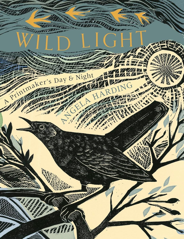 Wild Light: A Printmaker's Day and Night | Angela Harding