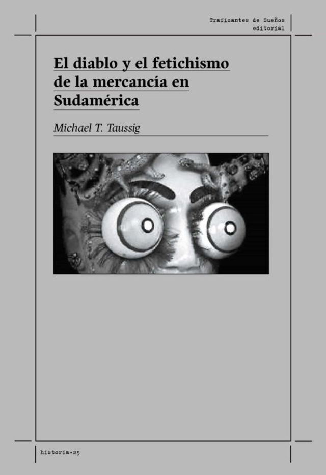 El diablo y el fetichismo de la mercancía en Sudamérica - Michael Taussig