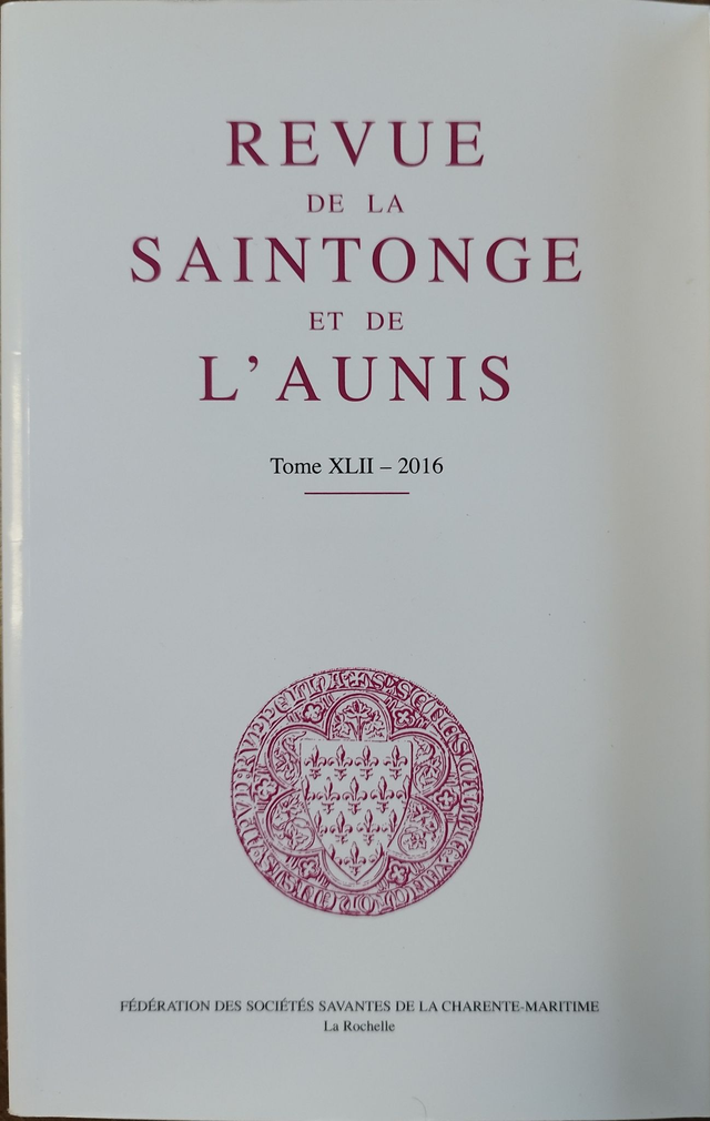 Revue de la Saintonge et de l’Aunis - Tome XLII - 2016