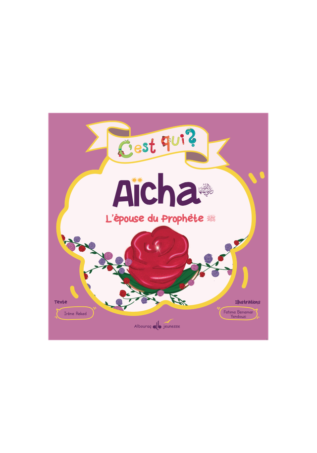 C'est qui ? Aïcha L'épouse du Prophète auteur Irène Rekad édition Albouraq jeunesse