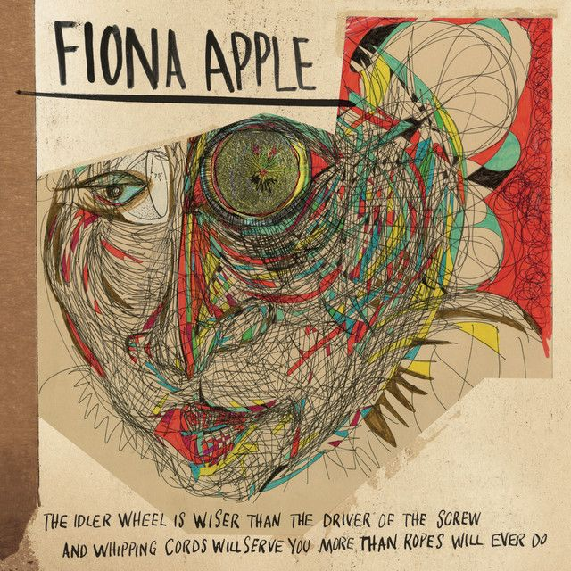 Fiona Apple - The Idler Wheel Is Wiser Than the Driver of the Screw and Whipping Cords Will Serve You More Than Ropes Will Ever Do LP