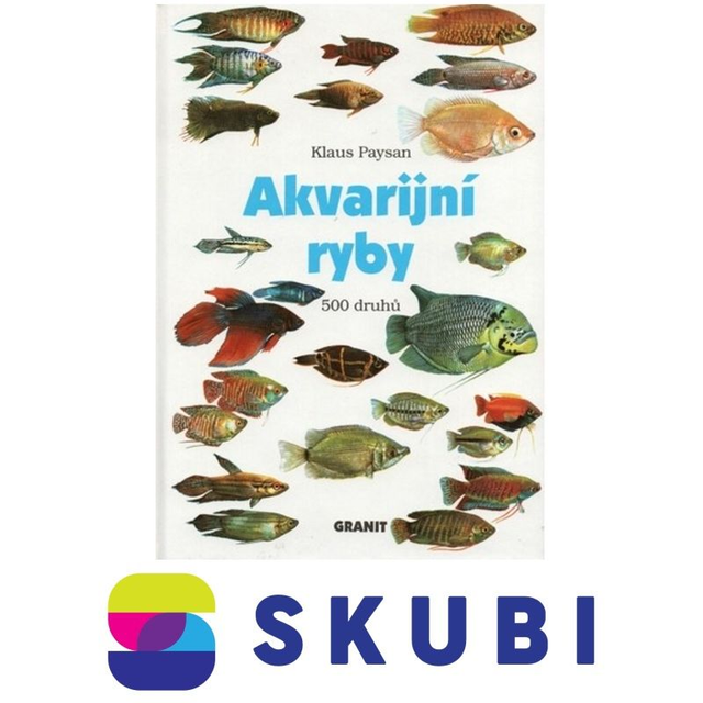 Kniha Akvarijní ryby - 500 druhů pro sladkovodní nádrže - 4. vydání - Klaus Paysan